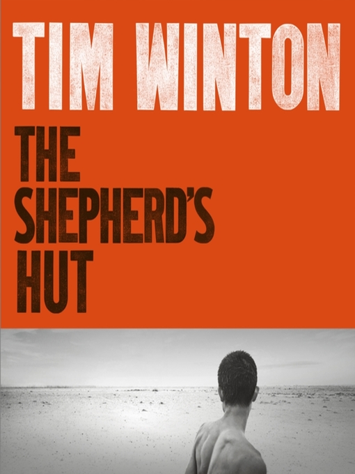 Title details for The Shepherd's Hut by Tim Winton - Available